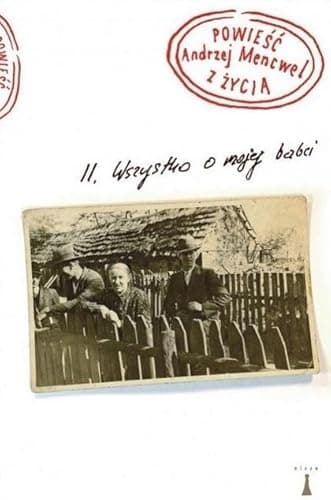 Powieść z życia. II. Wszystko o mojej babci