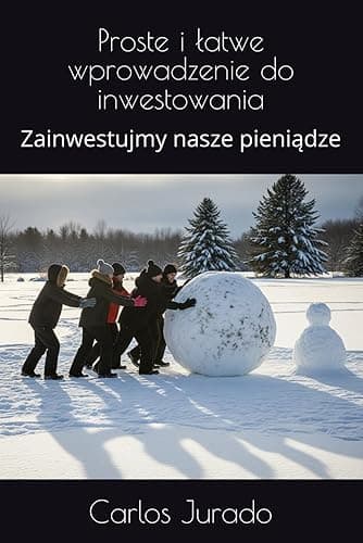 Proste i łatwe wprowadzenie do inwestowania: Zainwestujmy nasze pieniądze: Zainwestujmy nasze pieniądze