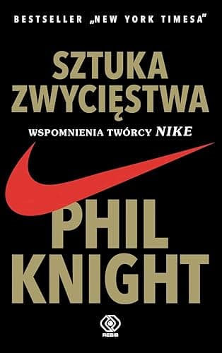 SZTUKA ZWYCIĘSTWA. WSPOMNIENIA TWÓRCY NIKE