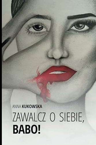 Zawalcz o siebie, Babo!: Książka o motywacji dla każdej kobiety