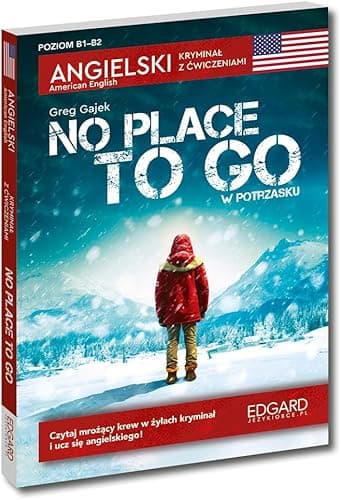 ANGIELSKI. KRYMINAŁ Z ĆWICZENIAMI. NO PLACE TO GO