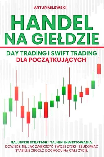 Handel na Giełdzie: Day trading i Swift trading dla początkujących