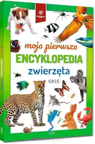 MOJA PIERWSZA ENCYKLOPEDIA - ZWIERZĘTA