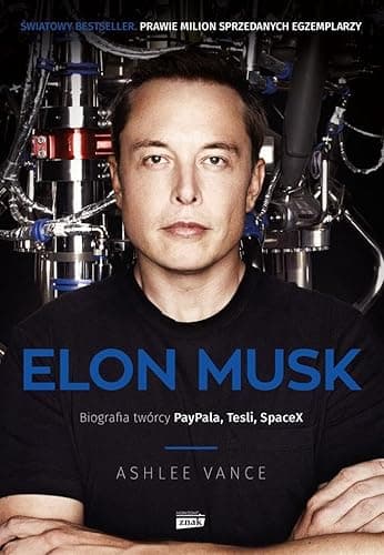 Elon Musk. Biografia twórcy Paypala, Tesli, SpaceX