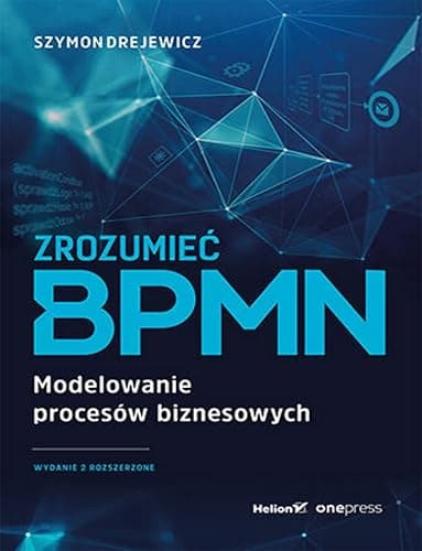 ZROZUMIEĆ BPMN: Modelowanie procesów biznesowych