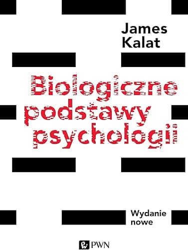 BIOLOGICZNE PODSTAWY PSYCHOLOGII wyd. nowe 2020: Wydanie nowe