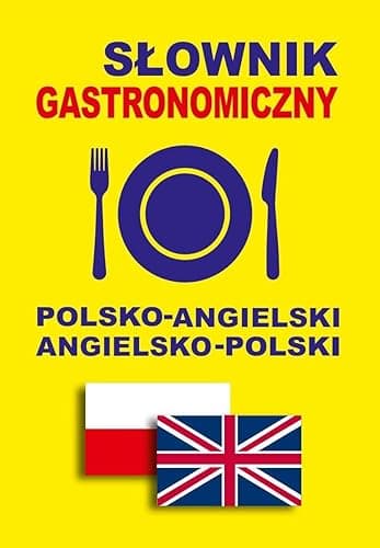 Słownik gastronomiczny polsko-angielski angielsko-polski