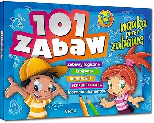 101 ZABAW. NAUKA PRZEZ ZABAWĘ