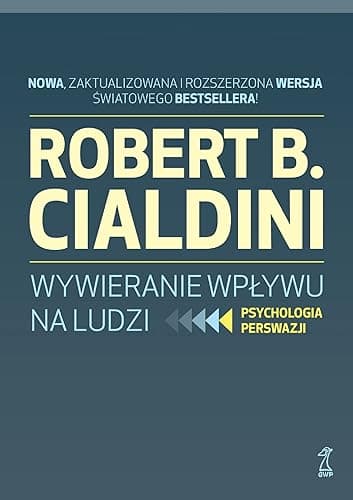 WYWIERANIE WPŁYWU NA LUDZI. PSYCHOLOGIA PERSWAZJI