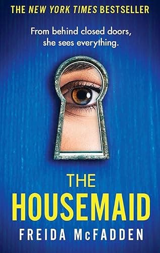The housemaid: An absolutely addictive psychological thriller with a jaw-dropping twist