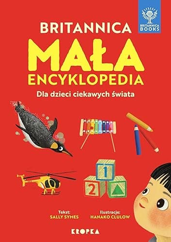 MAŁA BRITANNICA. ENCYKLOPEDIA DLA DZIECI CIEKAWYCH