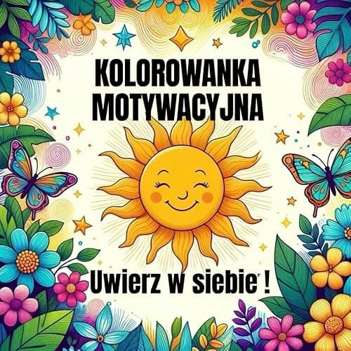 Zawsze w siebie wierz - Kolorowanka motywacyjna z cytatami.: Idealny prezent dla nastolatek i dorosłych