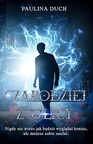 Czarodziej z ulicy, książka fantasy: każde życie jest ważne, wszystko czegoś nas uczy, zajrzyjmy do swojego wnętrza, by lepiej zrozumieć siebie