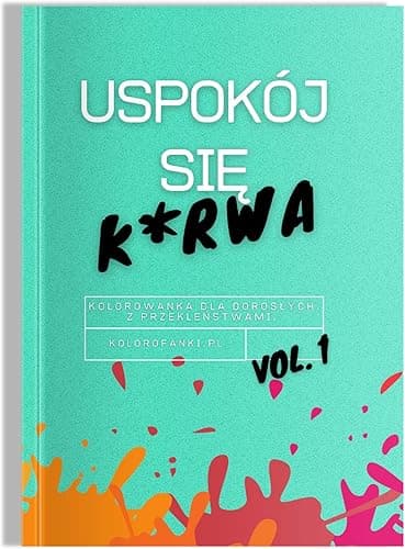 Uspokój się k*rwa. Kolorowanka dla dorosłych. Z przekleństwami.