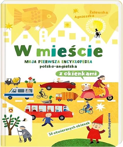 W mieście. Moja pierwsza encyklopedia polsko-angielska z okienkami