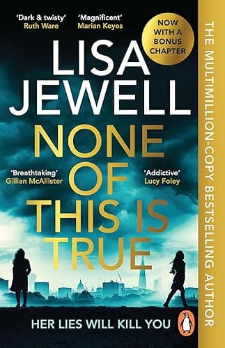 None of This is True: The addictive #1 Sunday Times bestselling psychological thriller, voted CRIME NOVEL OF THE YEAR 2024