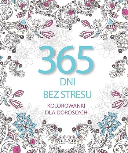 365 dni bez stresu.: Kolorowanki dla dorosłych