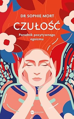 Czułość. Poradnik pozytywnego egoizmu
