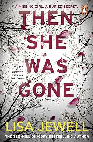 Then she was gone: Lisa Jewell: The addictive psychological thriller from the Sunday Times bestselling author of The Family Upstairs