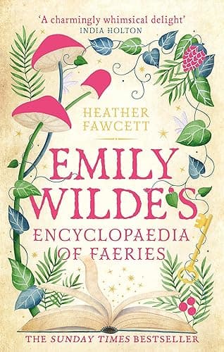 Emily Wilde's encyclopaedia of faeries: the cosy and heart-warming Sunday Times Bestseller